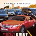 Cover Art for 9781642148978, You Can't Drive Your Car to Your Own Funeral by Ann Marie Hancock