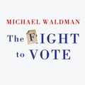 Cover Art for 9781515972167, The Fight to Vote by Michael Waldman