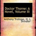 Cover Art for 9781103585588, Doctor Thorne by H. L Shindler Anthony Trollope
