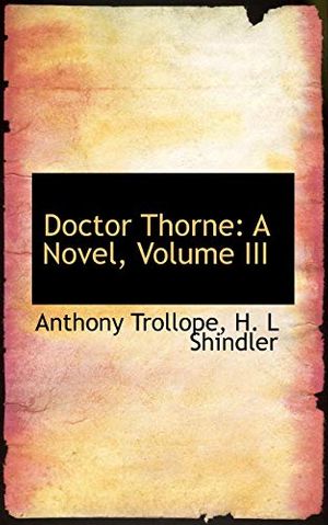 Cover Art for 9781103585588, Doctor Thorne by H. L Shindler Anthony Trollope