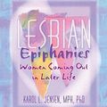 Cover Art for 9781560239642, Lesbian Epiphanies: Women Coming Out in Later Life by Jensen, Karol L.