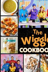 Cover Art for 9798510918632, The Wiggles Cookbook: Simple Recipes Make In 30 Minutes Or Less The Wiggles Easy To Learn The Basics by Sawachika Joben