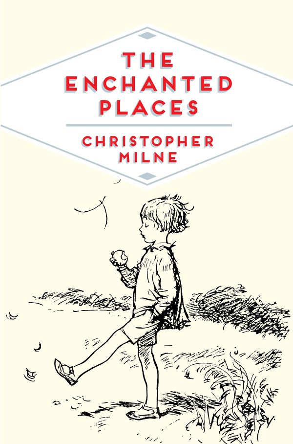 Cover Art for 9781509821891, The Enchanted Places by Christopher Milne