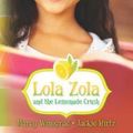 Cover Art for 9781469958378, Lola Zola and the Lemonade Crush by Marcy Winograd