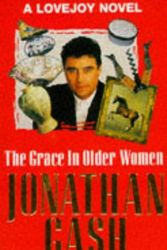 Cover Art for 9780099526919, The Grace in Older Women by Jonathan Gash