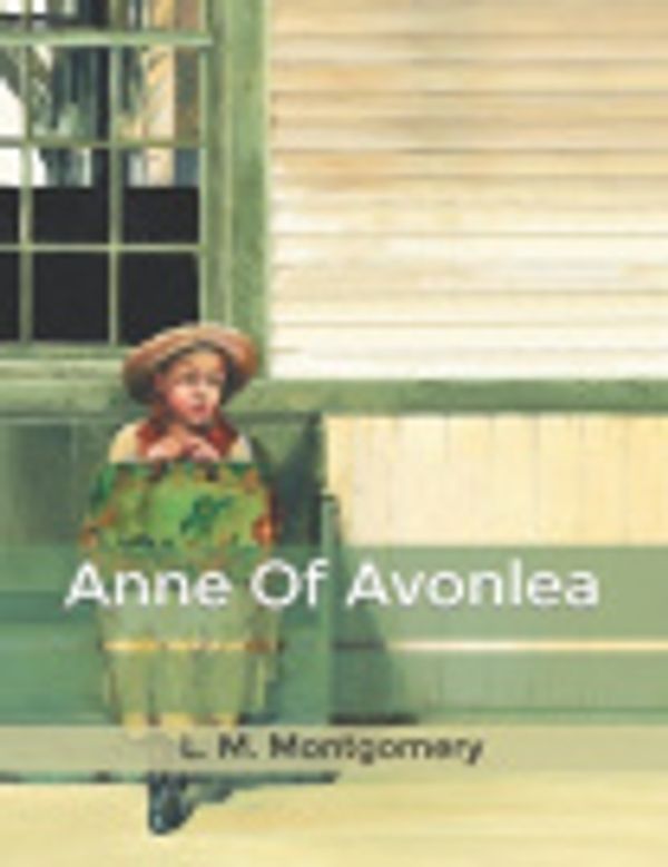 Cover Art for 9798602692266, Anne Of Avonlea by L M Montgomery