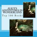 Cover Art for 9781535349949, Alice's Adventures in Wonderland: Top 100 Books by Lewis Carroll
