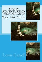 Cover Art for 9781535349949, Alice's Adventures in Wonderland: Top 100 Books by Lewis Carroll