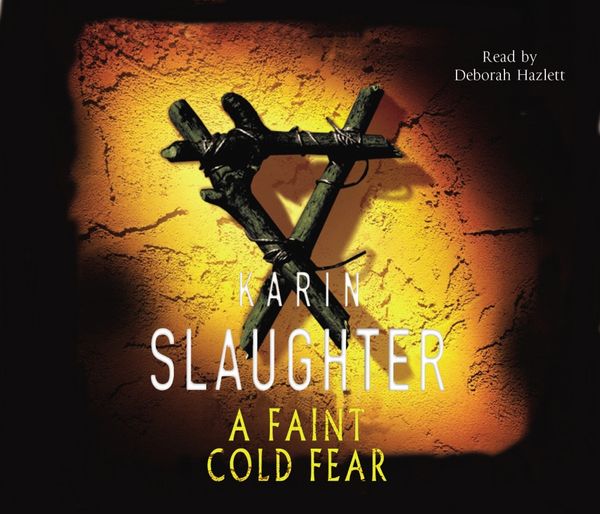 Cover Art for 9781446461235, A Faint Cold Fear by Karin Slaughter, Deborah Hazlett