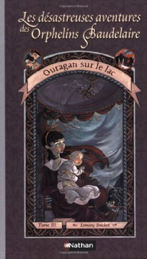 Cover Art for 9782092823569, Les Desastreuses Aventures DES Orphelins BaudelaireOuragan Sur Le Lac by Lemony Snicket