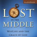 Cover Art for 9780981540023, Lost in the Middle: MidLife and the Grace of God by Paul David Tripp