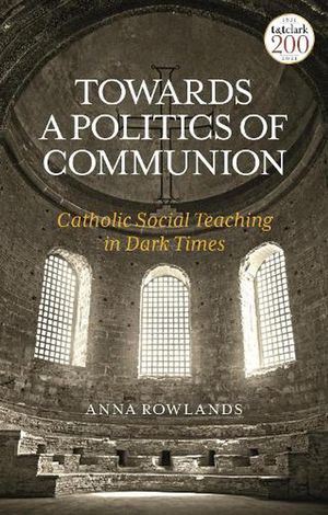 Cover Art for 9780567242730, Catholic Social TeachingA Guide for the Perplexed by Anna Rowlands