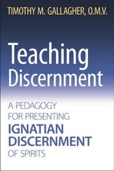 Cover Art for 9780824599355, Teaching DiscernmentA Pedagogy for Presenting Ignatian Discernment ... by Timothy M. Gallagher