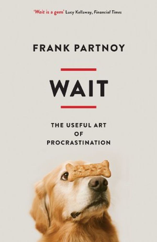 Cover Art for B008O5AQBG, Wait: The useful art of procrastination by Frank Partnoy