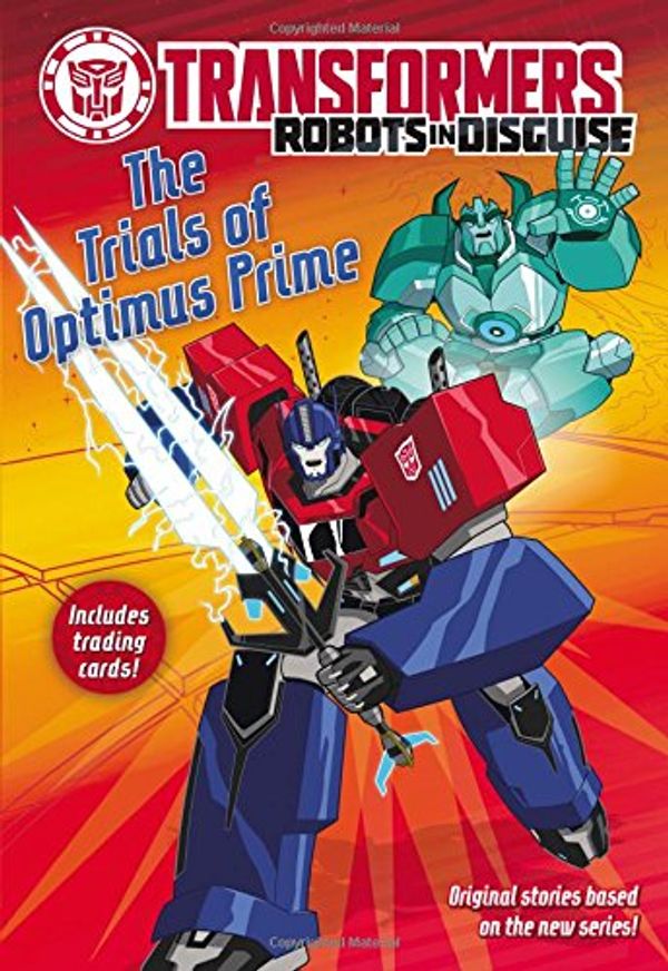 Cover Art for 9780316301954, Transformers Robots in DisguiseThe Trials of Optimus Prime by John Sazaklis, Steve Foxe