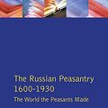 Cover Art for 9781138149090, The Russian Peasantry 1600-1930: The World the Peasants Made by David Moon