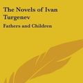 Cover Art for 9780548011836, The Novels of Ivan Turgenev by Ivan Sergeevich Turgenev