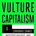 Cover Art for 9781982180850, Vulture Capitalism: Corporate Crimes, Backdoor Bailouts, and the Death of Freedom by Grace Blakeley