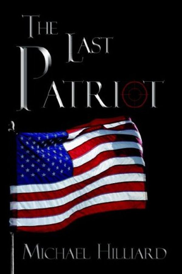 Cover Art for 9781420896350, The Last Patriot by Michael Hilliard