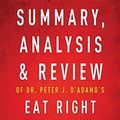 Cover Art for 9781683785453, Summary, Analysis & Review of Peter J. D'Adamo's Eat Right 4 Your Type by Instaread by Instaread Summaries