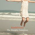 Cover Art for B0792LT9SY, The Almighty Sometimes by Kendall Feaver