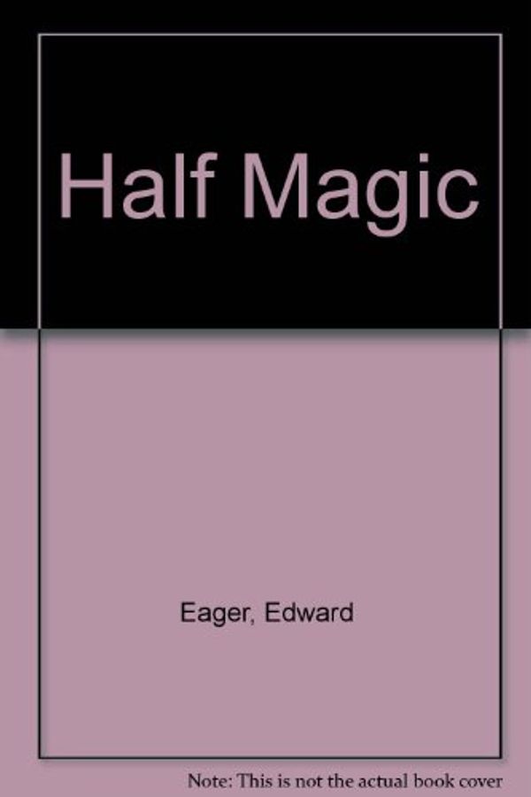 Cover Art for 9780606035088, Half Magic by Edward Eager