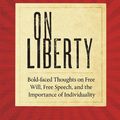 Cover Art for 9781402792274, On Liberty: Bold-faced Thoughts on Free Will, Free Speech, and the Importance of Individuality by John Stuart Mill