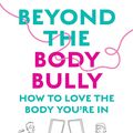 Cover Art for 9781460764626, Beyond the Body Bully by Bev Aisbett