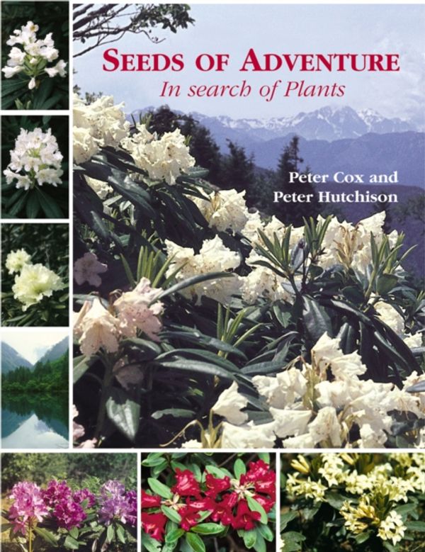 Cover Art for 9781870673587, Seeds of Adventure: In Search of Plants by Cox Peter & hutchison Peter