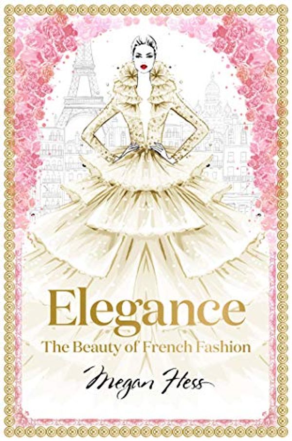 Cover Art for B07YL5JNGL, Elegance (Megan Hess: The Masters of Fashion) by Megan Hess