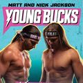 Cover Art for 9780062937841, Young Bucks: Killing the Business from Backyards to the Big Leagues by Matt Jackson, Nick Jackson