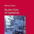 Cover Art for 9783495489871, On the Crisis of Capitalism: With Contributions by Regina Kreide, Georg Lohmann, Jo Moran-Ellis/Heinz Sünker, Smail Rapic, Anne Reichold, and Wolfgang Streeck by Fraser, Nancy