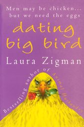 Cover Art for 9780099579397, Dating Big Bird by Laura Zigman