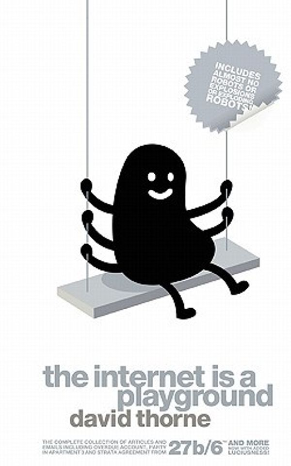 Cover Art for 9780980672923, The Internet is a Playground by David Thorne