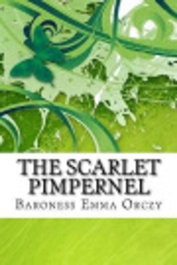 Cover Art for 9781548238247, The Scarlet Pimpernel by Baroness Emma Orczy