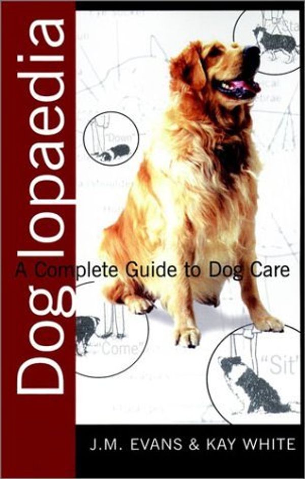 Cover Art for B01FJ0OLDC, Doglopaedia: A Complete Guide to Dog Care by Job Michael Evans (1997-07-11) by Job Michael Evans;Kay White