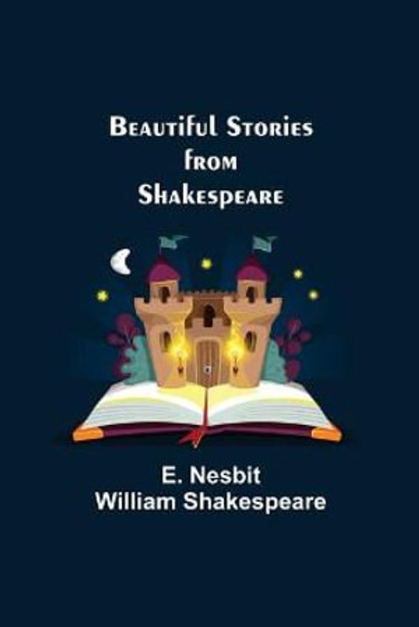 Cover Art for 9789354750625, Beautiful Stories from Shakespeare by E. Nesbit