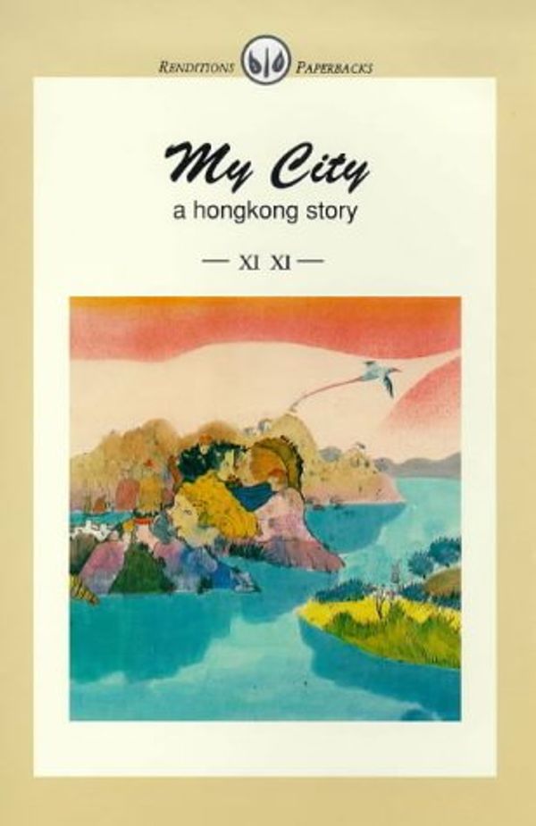Cover Art for 9789627255116, My City: A Hong Kong Story (Renditions Paperbacks) by Hsi Hsi