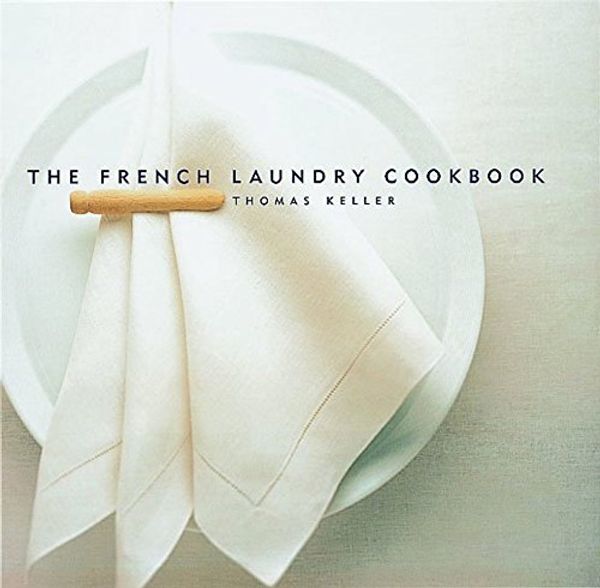 Cover Art for 8580001056470, The French Laundry Cookbook by Thomas Keller