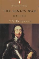 Cover Art for 9780141390727, The King's War, 1641-47 (Penguin Classics) by C V. Wedgwood