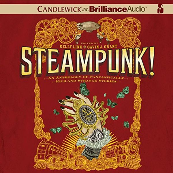 Cover Art for B005UYLTH4, Steampunk! An Anthology of Fantastically Rich and Strange Stories by Kelly Link (author and Editor), Julia Whelan, Gavin J. Grant (editor), M. T. Anderson, Holly Black, Libba Bray, Shawn Cheng, Cassandra Clare, Dylan Horrocks, Kathleen Jennings