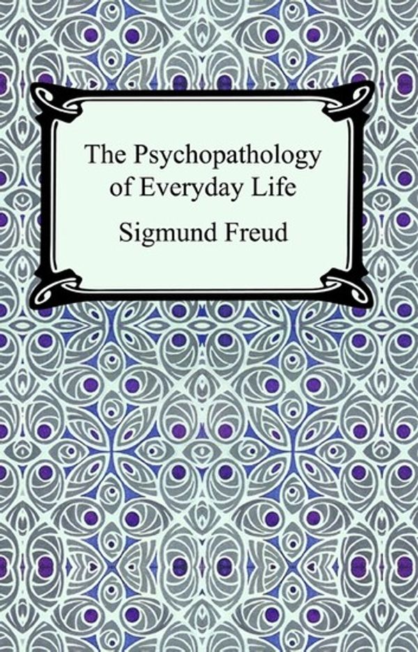 Cover Art for 9781420904345, The Psychopathology of Everyday Life by Sigmund Freud
