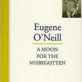 Cover Art for 9781854591395, A Moon for the Misbegotten by Eugene O'Neill
