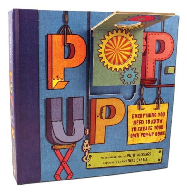 Cover Art for 9780763650568, Pop-Up: Everything You Need to Create Your Own Pop-Up Book by Ruth Wickings