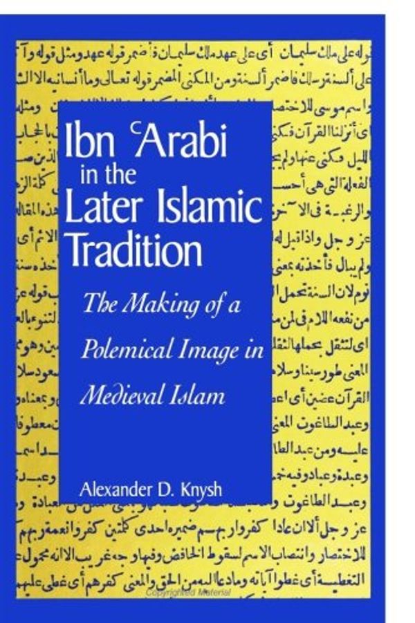 Cover Art for 9780791439685, Ibn 'Arabi in the Later Islamic Tradition by Alexander Knysh