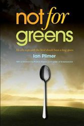 Cover Art for 9781925138191, Not for Greens: He who sups with the Devil should have a long spoon by Ian Plimer