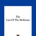 Cover Art for 9781161467871, The Last of the Mohicans by James Fenimore Cooper