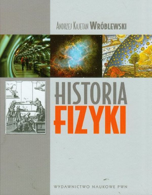 Cover Art for 9788301146351, Historia fizyki by Andrzej Kajetan Wróblewski