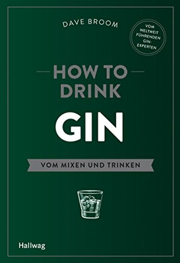 Cover Art for 9783833855924, How to Drink Gin: Vom Mixen und Trinken by Dave Broom