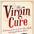 Cover Art for 9781409138693, The Virgin Cure by Ami McKay